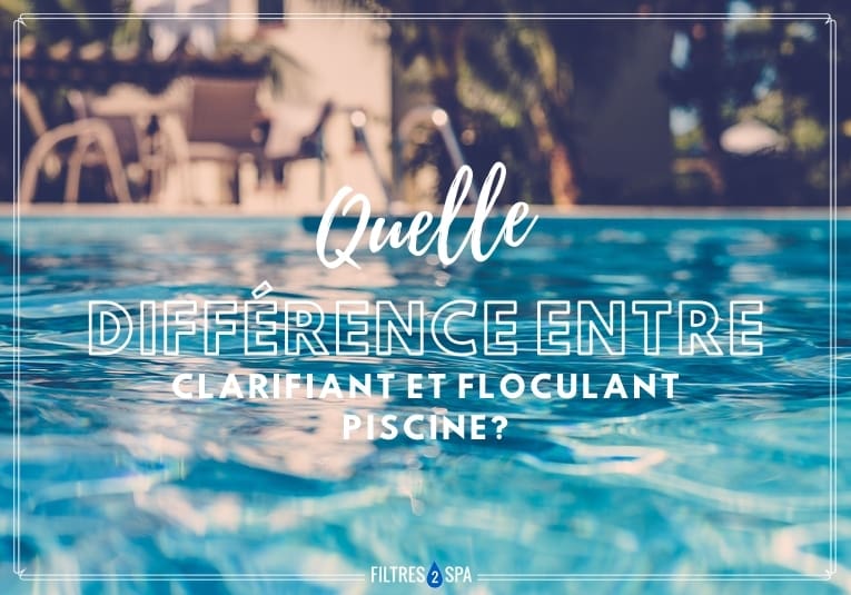 Quelle différence entre clarifiant et floculant piscine